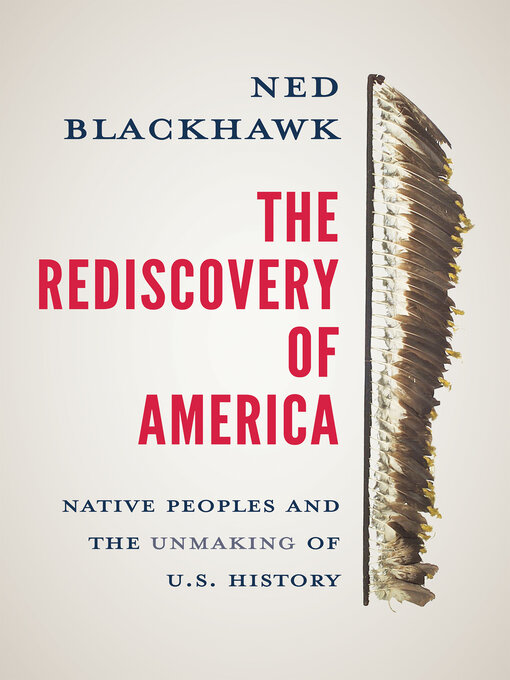 Title details for The Rediscovery of America by Ned Blackhawk - Available